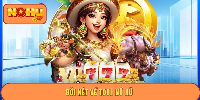 Đôi nét về tool nổ hũ 